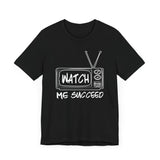 WATCH ME SUCCEED Tee - Black